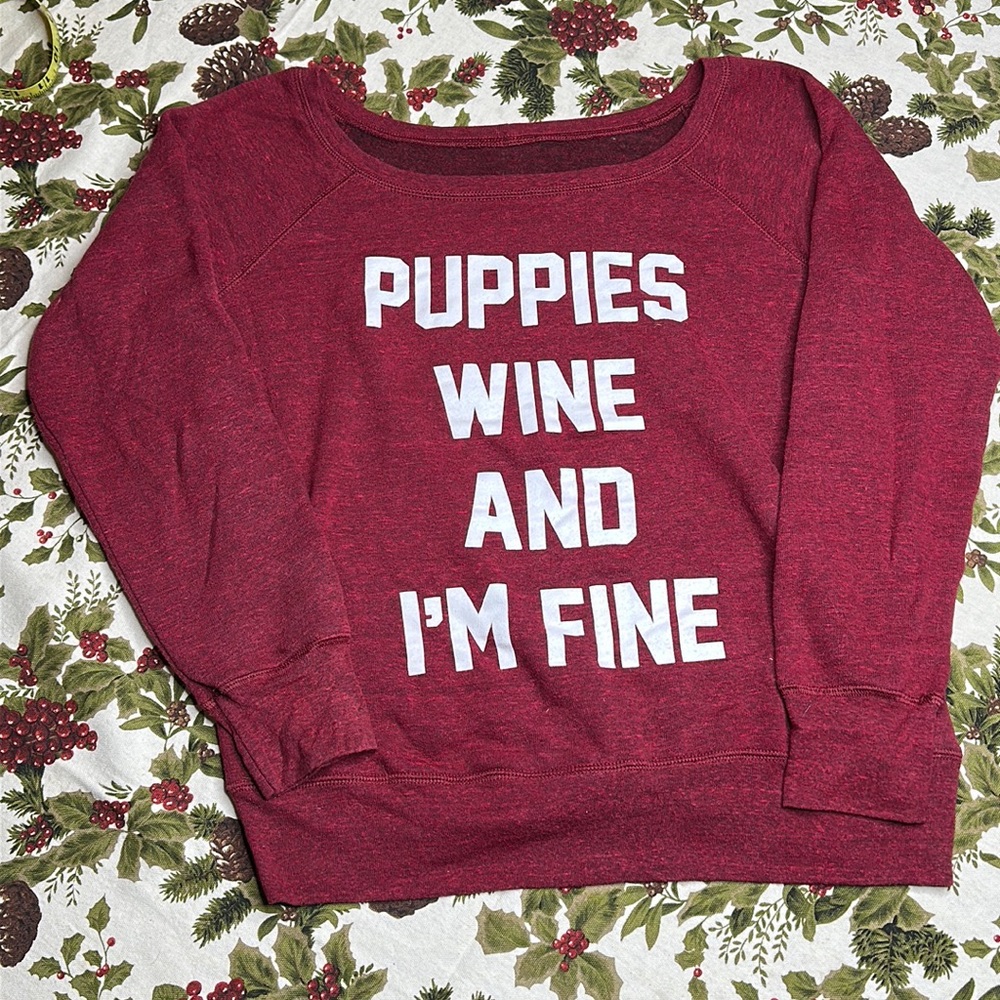 Puppies Make Me Happy “Puppies, wine and Im fine” wide crew neck sweatshirt M